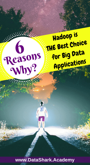 6 reasons why Hadoop is the best choice for big data application