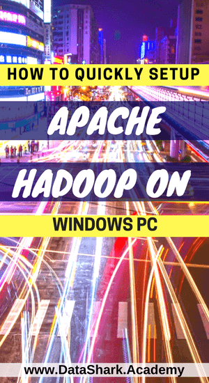 How To Quickly Setup Apache Hadoop On Windows Pc