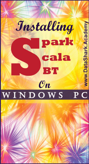 Installing Spark – Scala – SBT (S3) on Windows PC (blog)