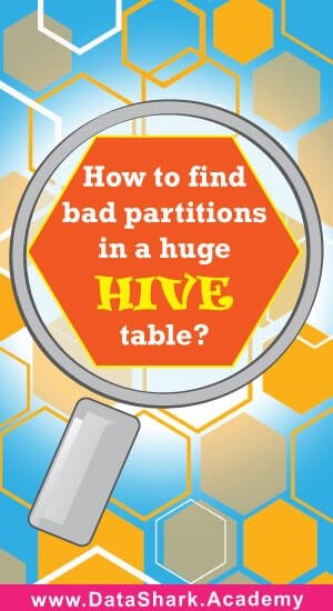 How to find bad partitions in hive table (blog)