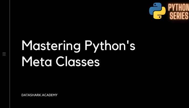 advanced-python-mastering-meta-classes-datashark.academy