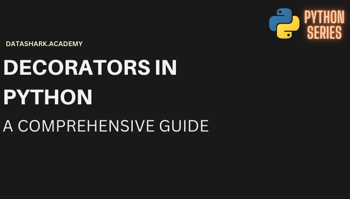 Decorators in Python: A Comprehensive Guide