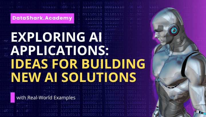 Exploring AI Applications: Real-World Examples and Ideas for Building New AI Solutions