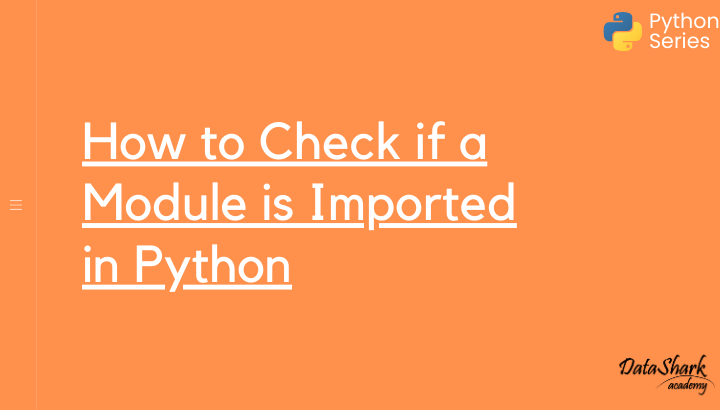 How to Check if a Module is Imported in Python: A Step-by-Step Guide