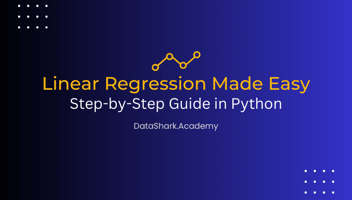 Linear Regression Made Easy: Step-by-Step Guide in Python