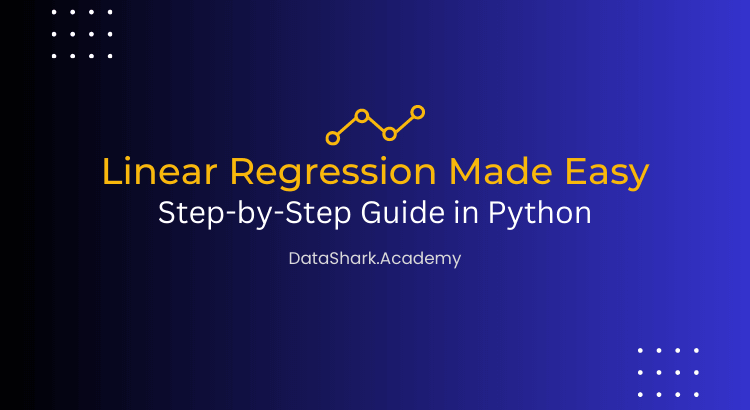 Linear Regression Made Easy: Step-by-Step Guide in Python