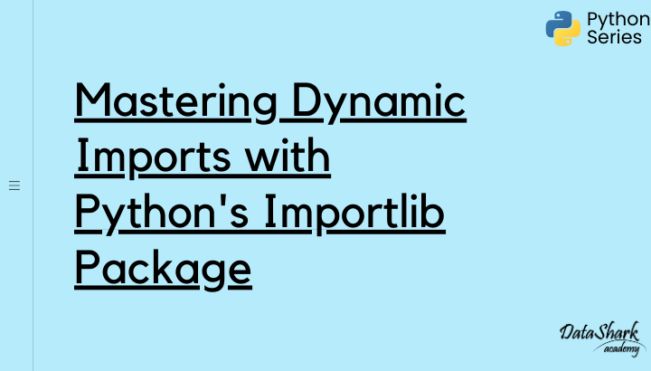 Mastering Dynamic Imports with Python's Importlib Package