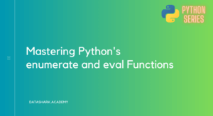 Mastering Python's enumerate and eval Functions: Syntax, Usage, and ...