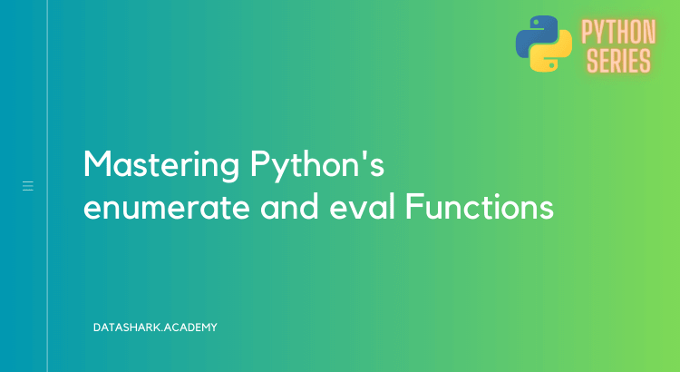 Mastering Python's enumerate and eval Functions: Syntax, Usage, and Best Practices