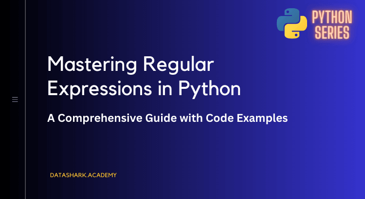 Mastering Regular Expressions in Python: A Comprehensive Guide with Real-world Examples