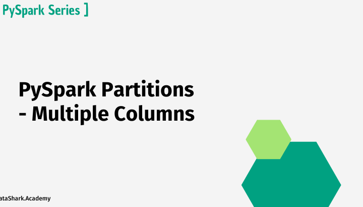 PySpark Partitioning by Multiple Columns - A Complete Guide with Examples