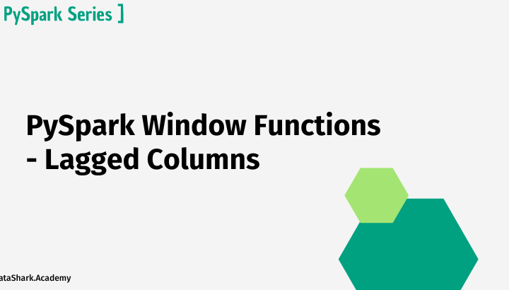 PySpark Window Functions - Lagged Columns with Code Examples