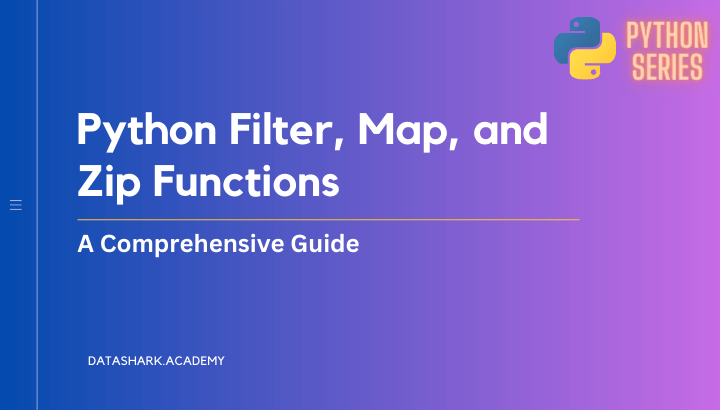 Python Filter, Map, and Zip Functions: A Comprehensive Guide