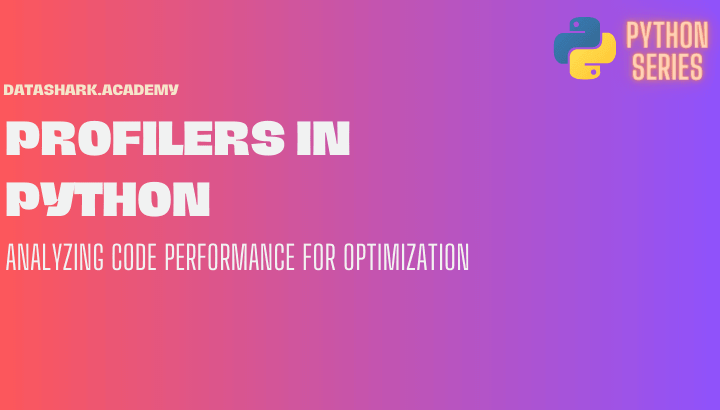 Understanding Profilers in Python: Analyzing Code Performance for Optimization